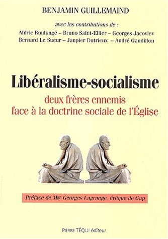 Libéralisme, socialisme : deux frères ennemis face à la doctrine sociale de l'Eglise