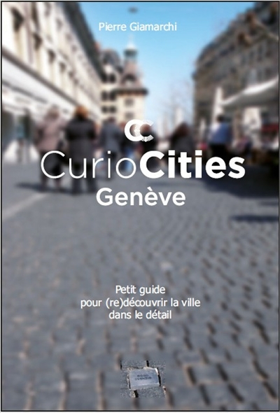 Curiocities Genève : petit guide pour (re)découvrir la ville dans le détail