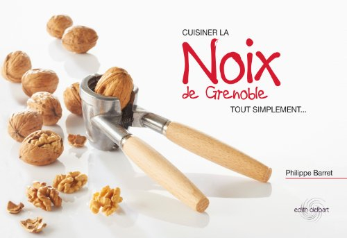 Cuisiner la noix de Grenoble tout simplement...