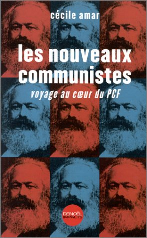 Les nouveaux communistes : voyage au coeur du PCF
