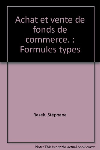 achat et vente de fonds de commerce. : formules types (ancienne édition)