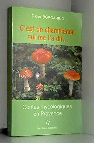 C'est un champignon qui me l'a dit... : Agnès des truffes, Pinin, tonton Georges et les autres