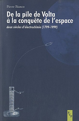 De la pile de Volta à la conquête de l'espace : deux siècles d'électrochimie (1799-1999)