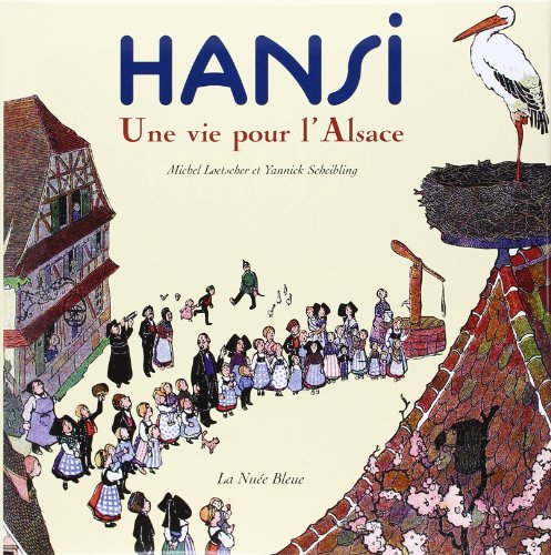 Hansi : une vie pour l'Alsace - Michel Loetscher, Yannick Scheibling