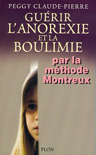 Guérir l'anorexie et la boulimie : par la méthode Montreux