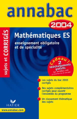 annabac 2004 : mathématiques, es - enseignement obligatoire et de spécialité (, corrigés)