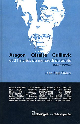 Aragon, Césaire, Guillevic et 21 invités du mercredi du poète : études et entretiens