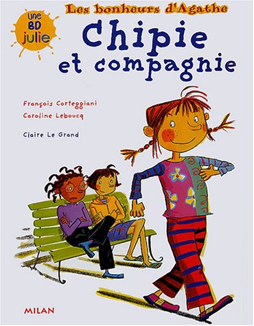 Les bonheurs d'Agathe. Vol. 2. Chipie et compagnie