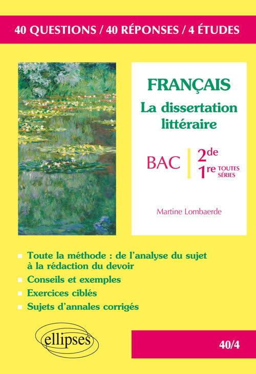 Français, la dissertation littéraire : bac, 2de-1re toutes séries : 40 questions, 40 réponses, 4 étu