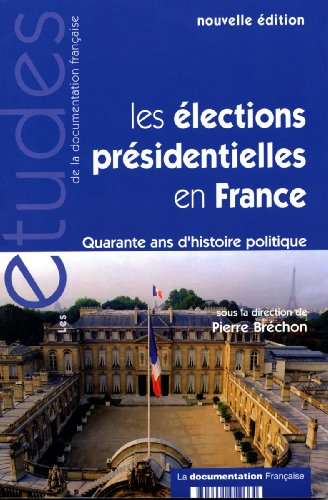Les élections présidentielles en France : 40 ans d'histoire politique