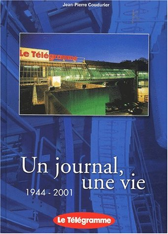 Un journal, une vie : le Télégramme : 1944-2001