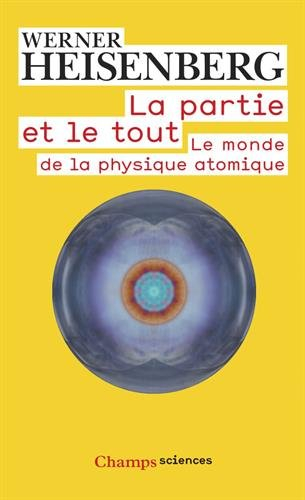 La partie et le tout : le monde de la physique atomique, souvenirs 1920-1965