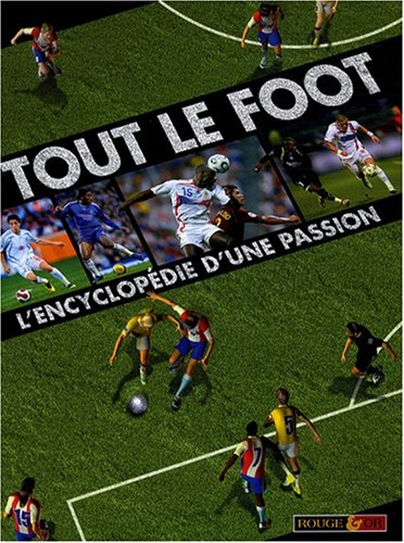 Tout le foot : l'encyclopédie d'une passion