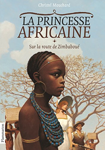 La princesse africaine. Vol. 1. Sur la route de Zimbaboué