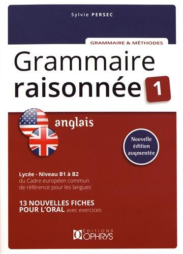 Grammaire raisonnée anglais 1 : lycée, niveau B1 à B2 du Cadre européen commun de référence pour les