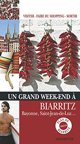Un grand week-end à Biarritz : Bayonne, Saint-Jean-de-Luz...