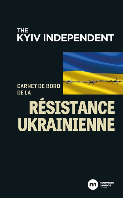 Carnet de bord de la résistance ukrainienne : 24 février-9 mai 2022