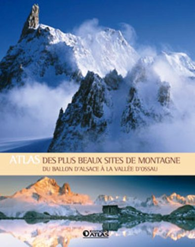 Atlas des plus beaux sites de montagne : du ballon d'Alsace à la vallée d'Ossau