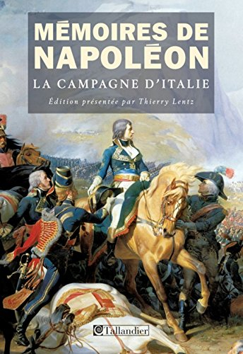 Mémoires de Napoléon. Vol. 1. La campagne d'Italie, 1796-1997