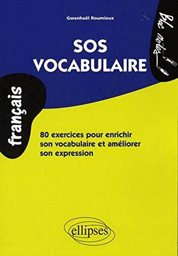 SOS vocabulaire : 80 exercices pour enrichir son vocabulaire et améliorer son expression