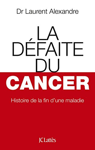 La défaite du cancer : histoire de la fin d'une maladie