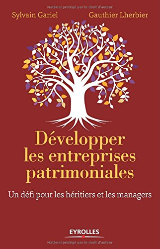 Développer les entreprises patrimoniales : un défi pour les héritiers et les managers