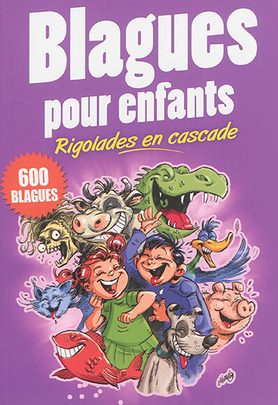 Blagues pour enfants : rigolades en cascade : 600 blagues