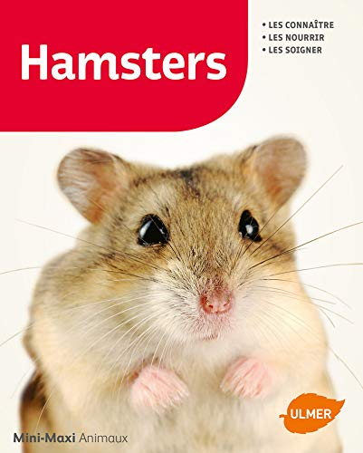 Hamsters : les connaître, les nourrir, les soigner