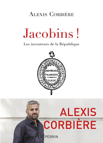 Jacobins ! : les inventeurs de la République