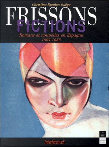 Frissons-fictions : romans et nouvelles en Espagne 1894-1936