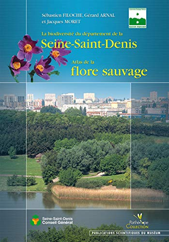 La biodiversité du département de la Seine-Saint-Denis : atlas de la flore sauvage