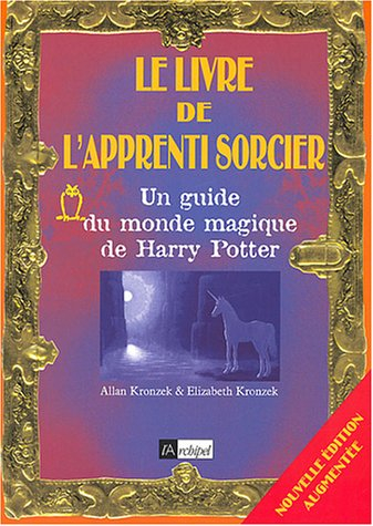 Le livre de l'apprenti sorcier : un guide du monde magique de Harry Potter. Du livre au film