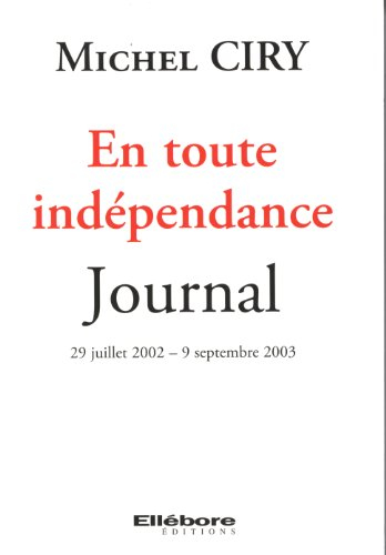 En toute indépendance : journal : 29 juillet 2002-9 septembre 2003