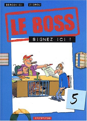 Le boss. Vol. 5. Signez ici !