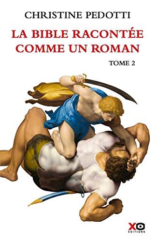 La Bible racontée comme un roman. Vol. 2
