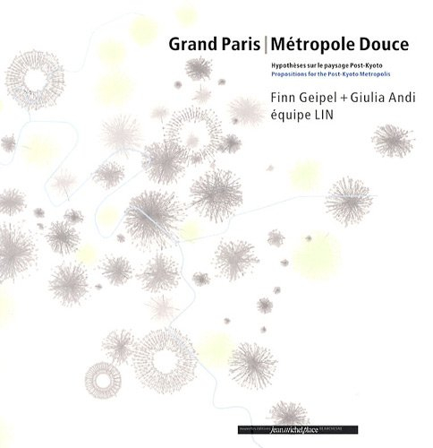 Grand Paris métropole douce : hypothèses sur le paysage post-Kyoto. Propositions for the post-Kyoto 