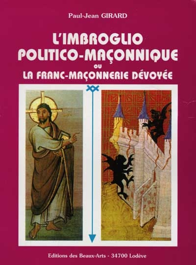 L'imbroglio politico-maçonnique ou La franc-maçonnerie dévoyée - Paul-Jean Girard