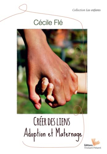 Créer des liens : adoption et maternage - Cécile Flé