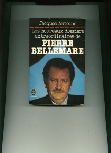 Les Nouveaux dossiers extraordinaires de Pierre Bellemare. Vol. 1