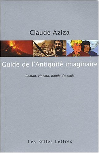 Guide de l'Antiquité imaginaire : roman, cinéma, bande dessinée