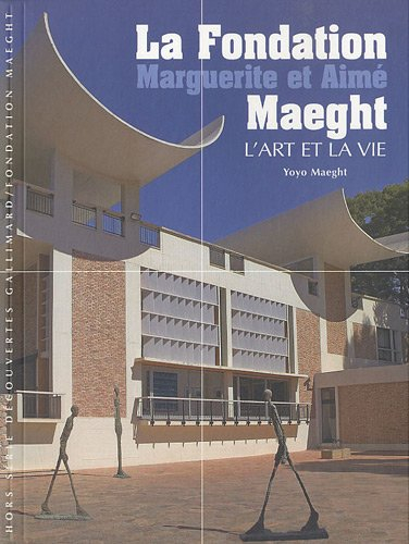 La fondation Marguerite et Aimé Maeght : l'art et la vie
