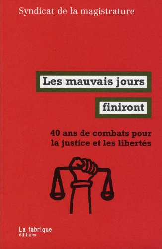 Les mauvais jours finiront : 40 ans de combats pour la justice et les libertés