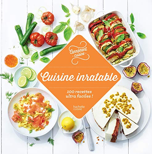 Cuisine inratable : 100 recettes ultra faciles !