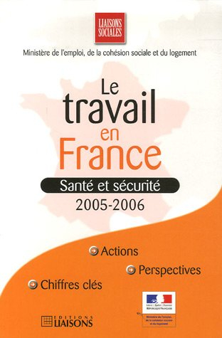 Le travail en France : santé et sécurité : 2005-2006