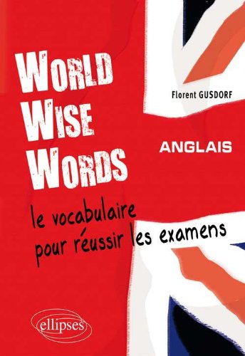 World wise words : le vocabulaire pour réussir les examens