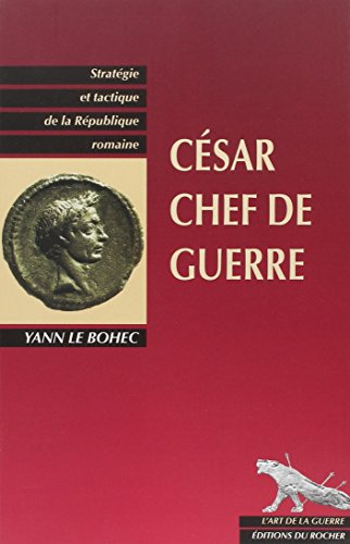 César, chef de guerre : César stratège et tacticien
