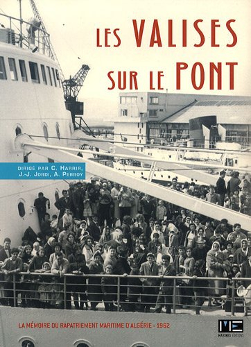 Les valises sur le pont : mémoire du rapatriement maritime d'Algérie, 1962