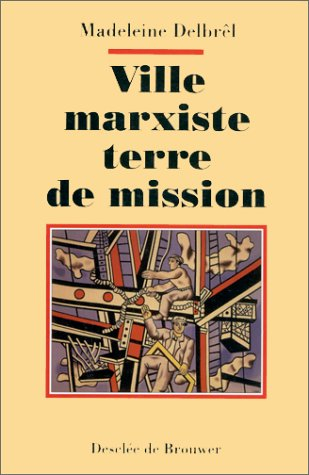 Ville marxiste, terre de mission : provocation du marxisme à une vocation pour Dieu : rédigé à Ivry 