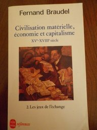 Civilisation, économie et capitalisme : XVe-XVIIIe siècle. Vol. 2. Les jeux de l'échange