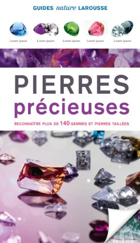 Pierres précieuses : reconnaître plus de 140 gemmes et pierres taillées